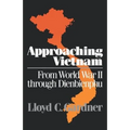 Approaching Vietnam: From World War II Through Dienbienphu, 1941-1954 - Paperback