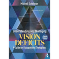 Understanding and Managing Vision Deficits: A Guide for Occupational Therapists - Paperback