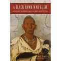 A Black Hawk War Guide: Landmarks, Battlefields, Museums & Firsthand Accounts - Paperback