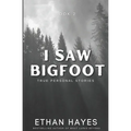 I Saw Bigfoot: Volume 2 - Paperback