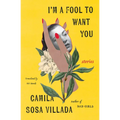 I'm a Fool to Want You: Stories - Paperback