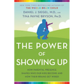 The Power of Showing Up: How Parental Presence Shapes Who Our Kids Become and How Their Brains Get Wired - Paperback