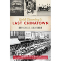 Gold Country's Last Chinatown: Marysville, California