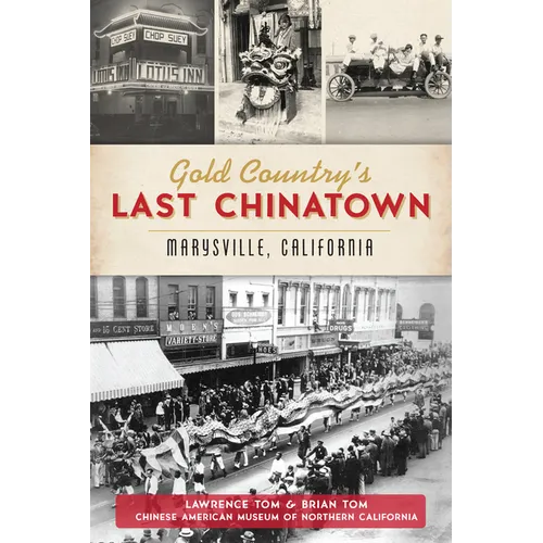Gold Country's Last Chinatown: Marysville, California