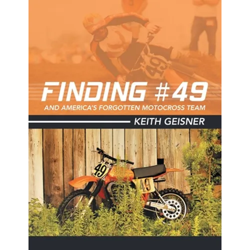 Finding #49 and America's Forgotten Motocross Team - Paperback