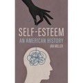 Self-Esteem: An American History - Hardcover