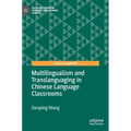 Multilingualism and Translanguaging in Chinese Language Classrooms - Hardcover
