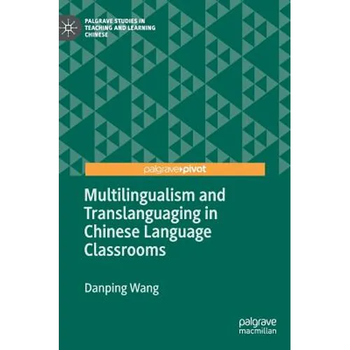 Multilingualism and Translanguaging in Chinese Language Classrooms - Hardcover