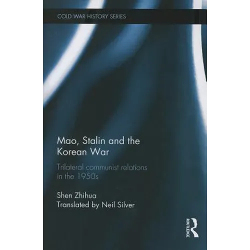 Mao, Stalin and the Korean War: Trilateral Communist Relations in the 1950s - Paperback