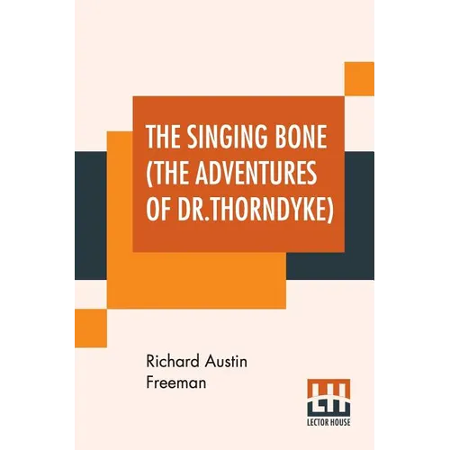 The Singing Bone (The Adventures Of Dr.Thorndyke) - Paperback