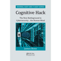 Cognitive Hack: The New Battleground in Cybersecurity ... the Human Mind - Paperback