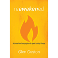 Reawakened: Activate Your Congregation to Spark Lasting Change - Paperback