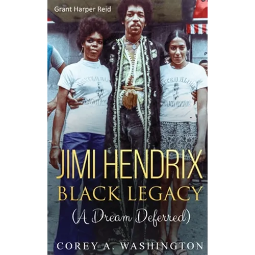 Jimi Hendrix Black Legacy: A Dream Deferred - Hardcover
