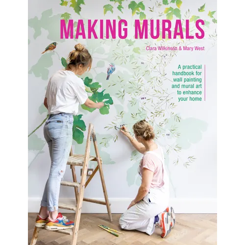 Making Murals: A Practical Handbook for Wall Painting and Mural Art to Enhance Your Home - Paperback