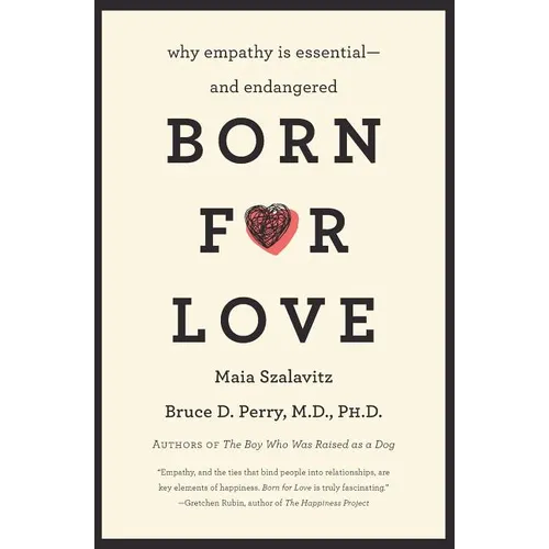 Born for Love: Why Empathy Is Essential--And Endangered - Paperback