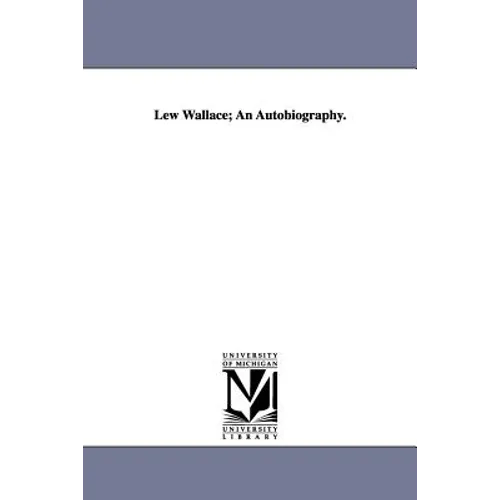 Lew Wallace; An Autobiography.