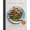 Cook Beautiful: Delicious Recipes and Exquisite Presentations - Hardcover