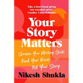 Your Story Matters: Find Your Voice, Sharpen Your Skills, Tell Your Story - Paperback