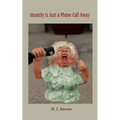 Insanity is Just a Phone Call Away - Paperback