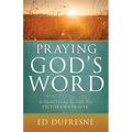 Praying God's Word: A Practical Guide to Victorious Prayer - Paperback