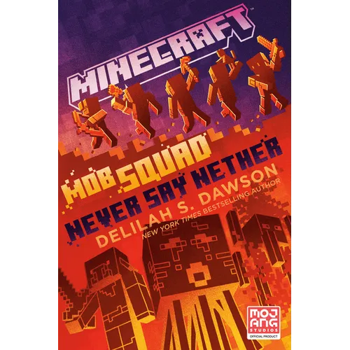 Minecraft: Mob Squad: Never Say Nether: An Official Minecraft Novel - Paperback