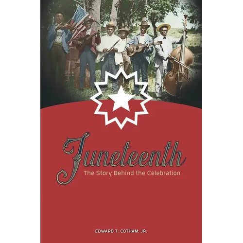 Juneteenth: The Story Behind the Celebration