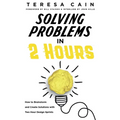 Solving Problems in 2 Hours: How to Brainstorm and Create Solutions with 2 Hour Design Sprints - Paperback
