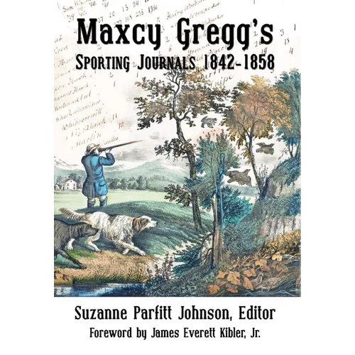 Maxcy Gregg's Sporting Journals 1842-1858 - Hardcover