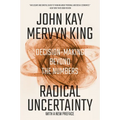Radical Uncertainty: Decision-Making Beyond the Numbers - Paperback