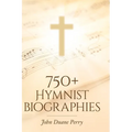 750+ Hymnist Biographies - Hardcover