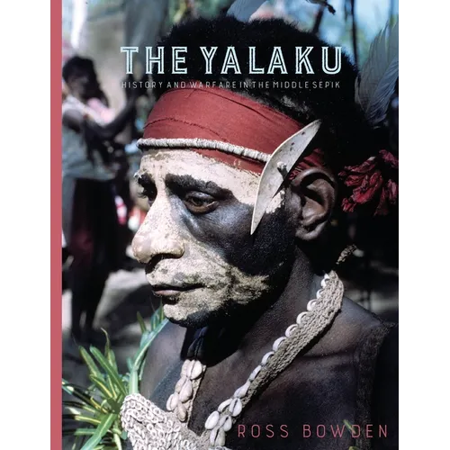 The Yalaku: History and Warfare in the Middle Sepik