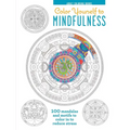 Color Yourself to Mindfulness: 100 Mandalas and Motifs to Color Your Way to Inner Calm - Hardcover