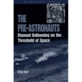 Pre-Astronauts: Manned Ballooning on the Threshold of Space