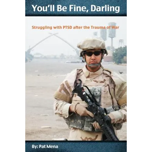You'll Be Fine, Darling: Struggling with PTSD after the Trauma of War
