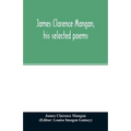 James Clarence Mangan, his selected poems - Paperback
