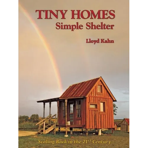 Tiny Homes: Simple Shelter: Scaling Back in the 21st Century - Paperback