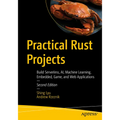 Practical Rust Projects: Build Serverless, Ai, Machine Learning, Embedded, Game, and Web Applications - Paperback