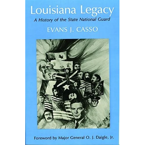 Louisiana Legacy: A History of the State National Guard