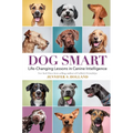 Dog Smart: Life-Changing Lessons in Canine Intelligence - Hardcover