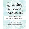Hurting Hearts Restored: Healing the Roots That Bind - Paperback
