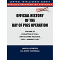 CIA Official History of the Bay of Pigs Invasion, Volume III: Participation Evolution of CIA's Anti-Castro Policies, 1951- January 1961