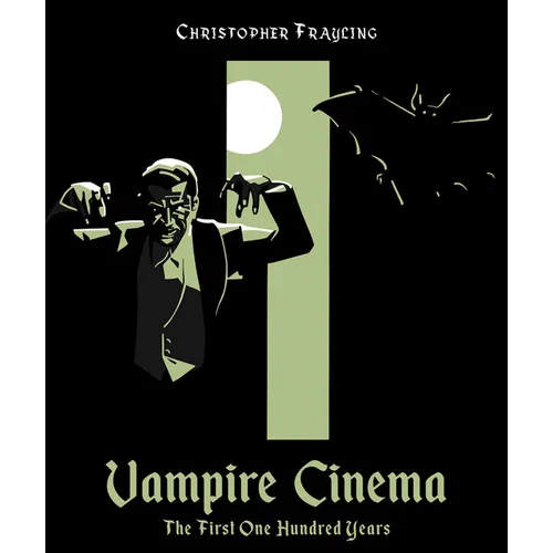 Vampire Cinema: The First One Hundred Years - Hardcover