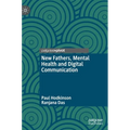 New Fathers, Mental Health and Digital Communication - Hardcover