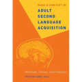 Mind and Context in Adult Second Language Acquisition: Methods, Theory, and Practice - Paperback