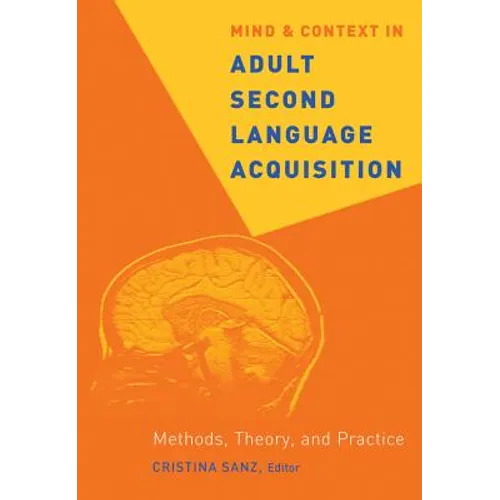 Mind and Context in Adult Second Language Acquisition: Methods, Theory, and Practice - Paperback