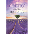 Poetry for the Rest of Us - Paperback