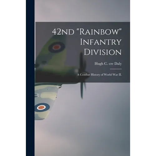 42nd "Rainbow" Infantry Division: a Combat History of World War II.
