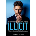 Illicit - A Dark Scottish Mafia Romance - Paperback