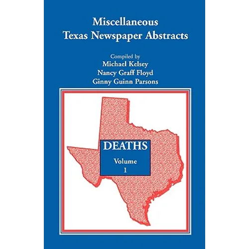 Miscellaneous Texas Newspaper Abstracts - Deaths, Volume 1