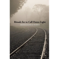 Rituals for to Call Down Light - Paperback